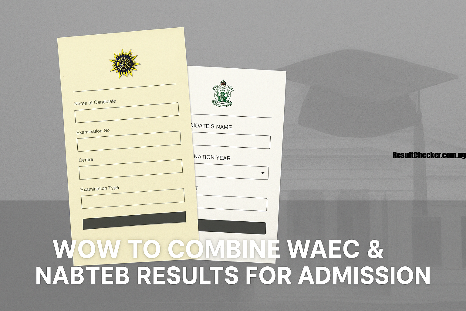 How to Combine WAEC, NECO & NABTEB Results for Admission